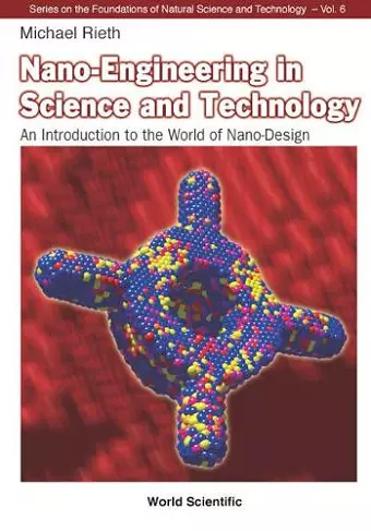 Nano-engineering In Science And Technology: An Introduction To The World Of Nano-design cover