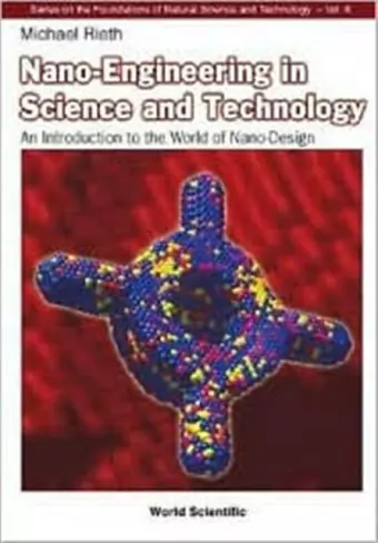 Nano-engineering In Science And Technology: An Introduction To The World Of Nano-design cover