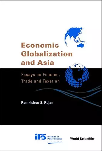 Economic Globalization And Asia: Essays On Finance, Trade And Taxation cover