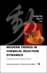 Modern Trends In Chemical Reaction Dynamics - Part I: Experiment And Theory cover