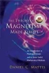 Theory Of Magnetism Made Simple, The: An Introduction To Physical Concepts And To Some Useful Mathematical Methods cover