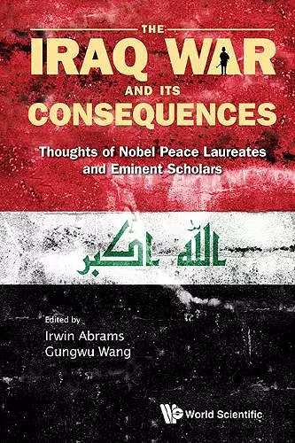 Iraq War And Its Consequences, The: Thoughts Of Nobel Peace Laureates And Eminent Scholars cover