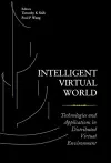 Intelligent Virtual World: Technologies And Applications In Distributed Virtual Environment cover