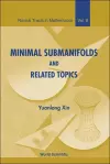 Minimal Submanifolds And Related Topics cover
