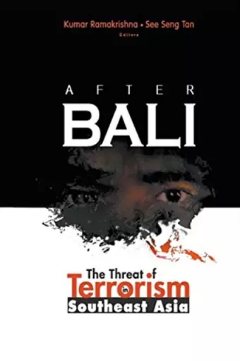 After Bali: The Threat Of Terrorism In Southeast Asia cover