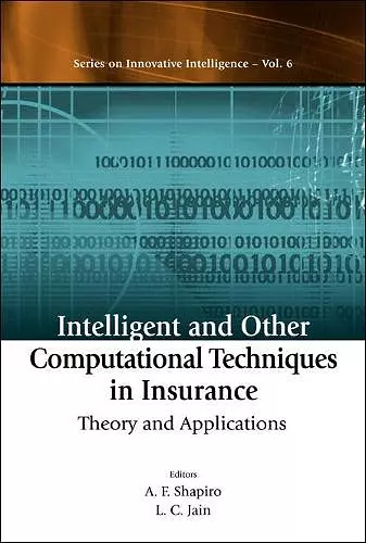 Intelligent And Other Computational Techniques In Insurance: Theory And Applications cover