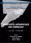 Relativistic Astrophysics And Cosmology - Proceedings Of The 13th Course Of The International School Of Cosmic Ray Astrophysics cover