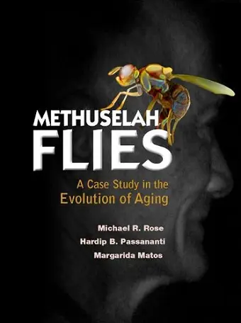 Methuselah Flies: A Case Study In The Evolution Of Aging cover