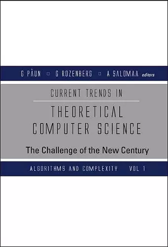 Current Trends In Theoretical Computer Science: The Challenge Of The New Century (In 2 Volumes) cover