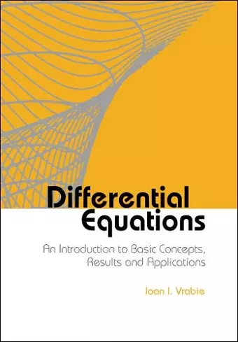 Differential Equations: An Introduction To Basic Concepts, Results And Applications cover