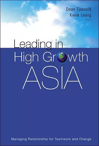 Leading In High Growth Asia: Managing Relationship For Teamwork And Change cover