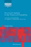 Structural Aspects In The Theory Of Probability: A Primer In Probabilities On Algebraic - Topological Structures cover