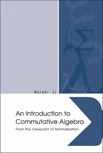 Introduction To Commutative Algebra, An: From The Viewpoint Of Normalization cover
