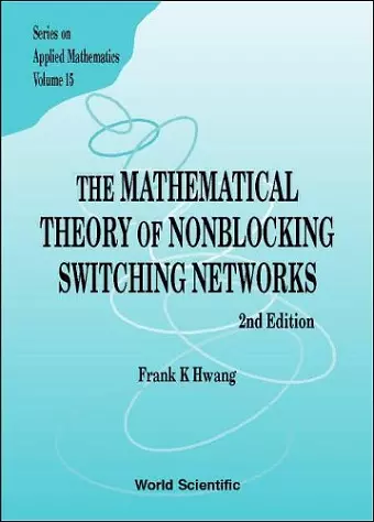 Mathematical Theory Of Nonblocking Switching Networks, The (2nd Edition) cover