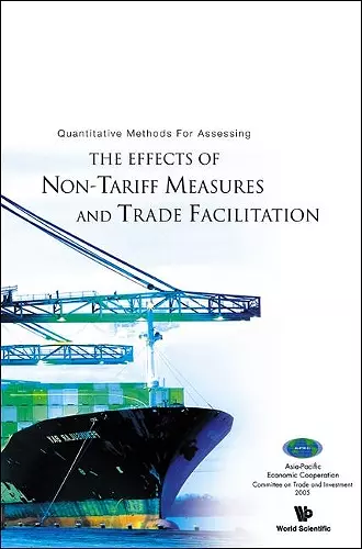 Quantitative Methods For Assessing The Effects Of Non-tariff Measures And Trade Facilitation cover