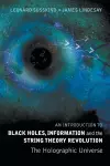 Introduction To Black Holes, Information And The String Theory Revolution, An: The Holographic Universe cover