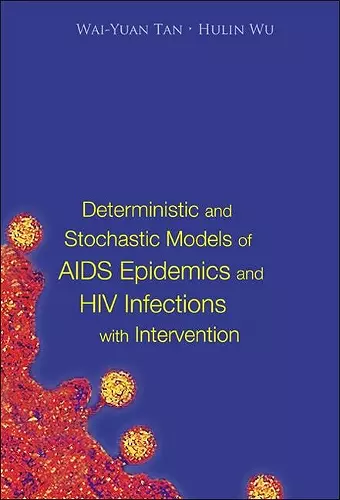 Deterministic And Stochastic Models Of Aids Epidemics And Hiv Infections With Intervention cover