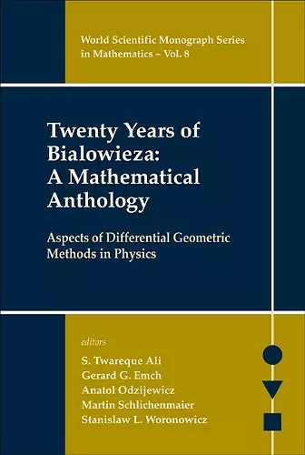 Twenty Years Of Bialowieza: A Mathematical Anthology: Aspects Of Differential Geometric Methods In Physics cover