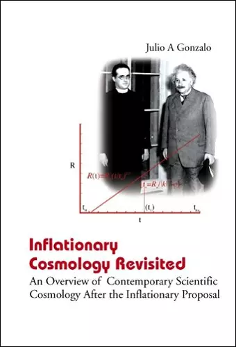 Inflationary Cosmology Revisited: An Overview Of Contemporary Scientific Cosmology After The Inflationary Proposal cover