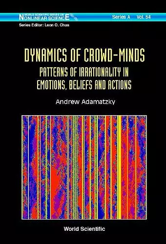 Dynamics Of Crowd-minds: Patterns Of Irrationality In Emotions, Beliefs And Actions cover