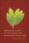 Medicinal Plants Of The Asia-pacific: Drugs For The Future? cover