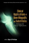 Clinical Applications Of Bone Allografts And Substitutes: Biology And Clinical Applications cover