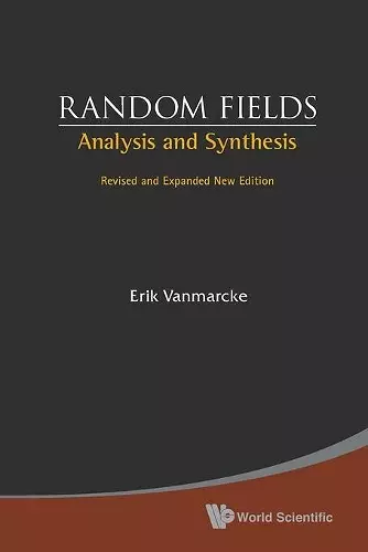 Random Fields: Analysis And Synthesis (Revised And Expanded New Edition) cover