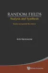 Random Fields: Analysis And Synthesis (Revised And Expanded New Edition) cover