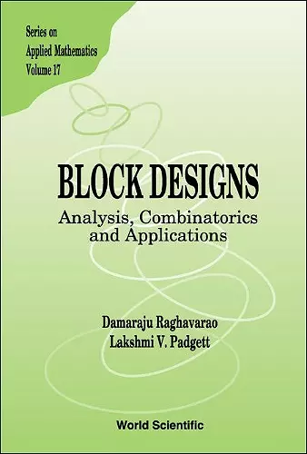 Block Designs: Analysis, Combinatorics And Applications cover