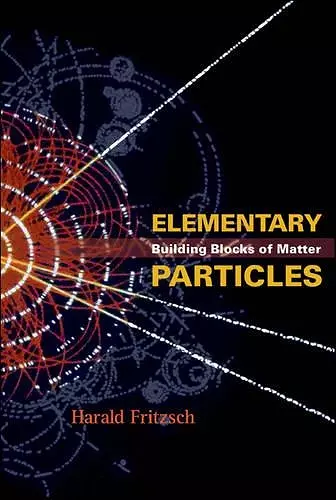 Elementary Particles: Building Blocks Of Matter cover