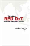 Little Red Dot, The: Reflections By Singapore's Diplomats - Volume I cover