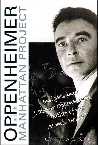 Oppenheimer And The Manhattan Project: Insights Into J Robert Oppenheimer, "Father Of The Atomic Bomb" cover