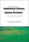 Introduction To The Mathematical Structure Of Quantum Mechanics, An: A Short Course For Mathematicians cover
