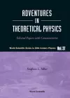 Adventures In Theoretical Physics: Selected Papers With Commentaries cover