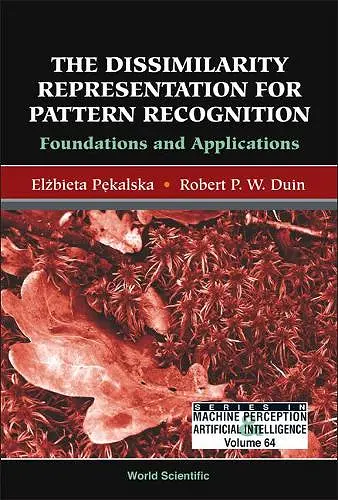 Dissimilarity Representation For Pattern Recognition, The: Foundations And Applications cover
