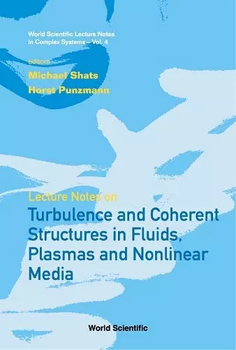 Lecture Notes On Turbulence And Coherent Structures In Fluids, Plasmas And Nonlinear Media cover