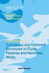 Lecture Notes On Turbulence And Coherent Structures In Fluids, Plasmas And Nonlinear Media cover