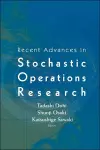 Recent Advances In Stochastic Operations Research cover