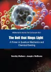 Bell That Rings Light, The: A Primer In Quantum Mechanics And Chemical Bonding cover