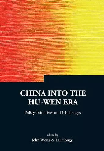 China Into The Hu-wen Era: Policy Initiatives And Challenges cover