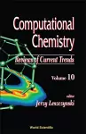 Computational Chemistry: Reviews Of Current Trends, Vol. 10 cover