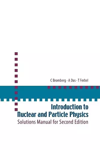 Introduction To Nuclear And Particle Physics: Solutions Manual For Second Edition Of Text By Das And Ferbel cover