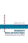 Introduction To Nuclear And Particle Physics: Solutions Manual For Second Edition Of Text By Das And Ferbel cover