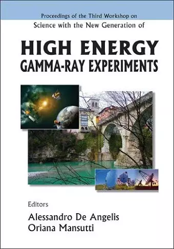 Science With The New Generation Of High Energy Gamma-ray Experiments - Proceedings Of The Third Workshop cover