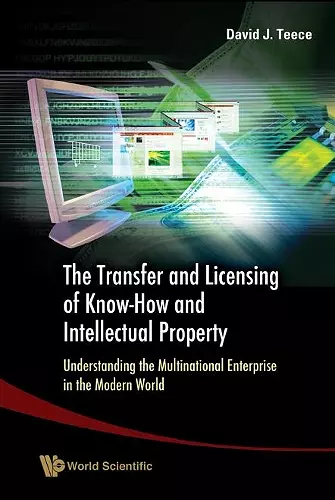 Transfer And Licensing Of Know-how And Intellectual Property, The: Understanding The Multinational Enterprise In The Modern World cover