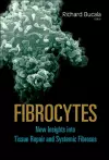 Fibrocytes: New Insights Into Tissue Repair And Systemic Fibroses cover