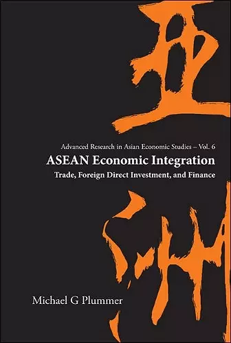 Asean Economic Integration: Trade, Foreign Direct Investment, And Finance cover