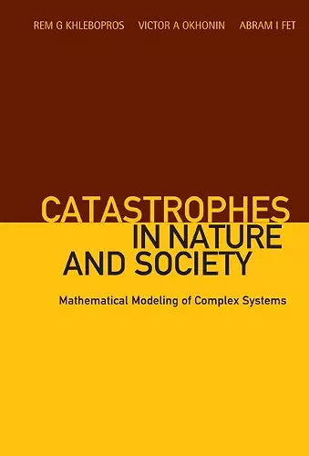 Catastrophes In Nature And Society: Mathematical Modeling Of Complex Systems cover