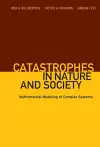 Catastrophes In Nature And Society: Mathematical Modeling Of Complex Systems cover