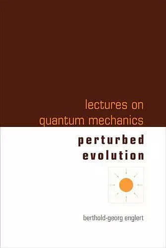 Lectures On Quantum Mechanics - Volume 3: Perturbed Evolution cover